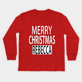 Merry Christmas Rebecca Kids Long Sleeve T-Shirt